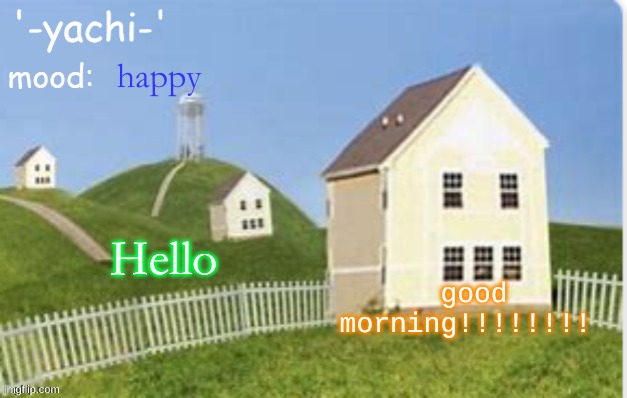 Yachi temp (thank you max) | happy; Hello; good morning!!!!!!!! | image tagged in yachi temp thank you max | made w/ Imgflip meme maker