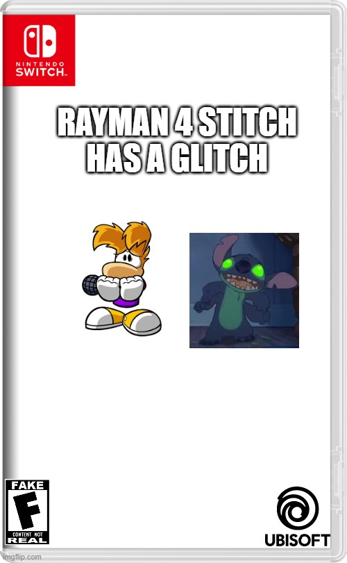 Nintendo Switch | RAYMAN 4 STITCH HAS A GLITCH | image tagged in nintendo switch | made w/ Imgflip meme maker