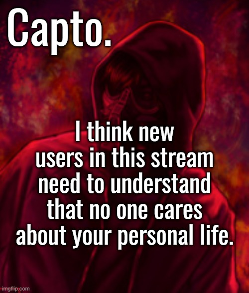 Revenger | I think new users in this stream need to understand that no one cares about your personal life. | image tagged in revenger | made w/ Imgflip meme maker