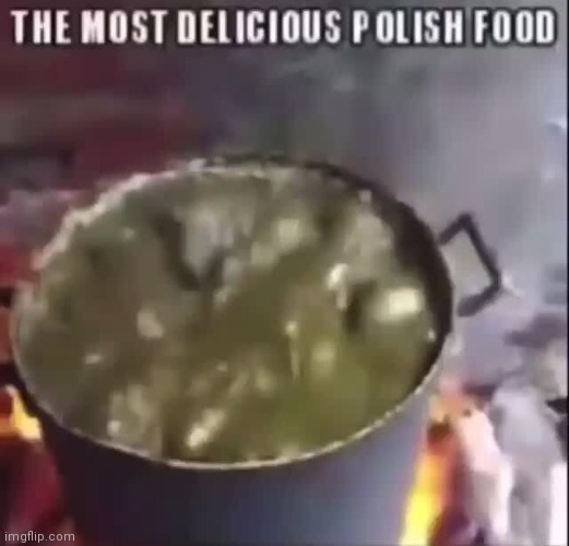 The most delicious polish food | image tagged in the most delicious polish food | made w/ Imgflip meme maker