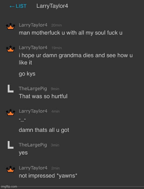 LarryTaylor4 ROASTS ME!!!  I will NEVER LIVE this down!!!! | made w/ Imgflip meme maker