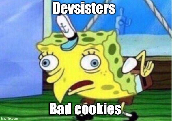 Mocking Spongebob | Devsisters; Bad cookies | image tagged in memes,mocking spongebob | made w/ Imgflip meme maker