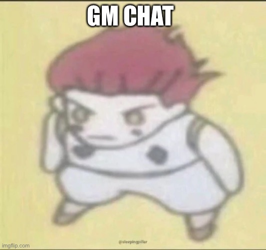 GM CHAT | made w/ Imgflip meme maker