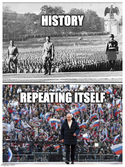 Putin, the new Hitler. | HISTORY; REPEATING ITSELF | image tagged in ukraine,ukrainian lives matter,ukrainian | made w/ Imgflip meme maker