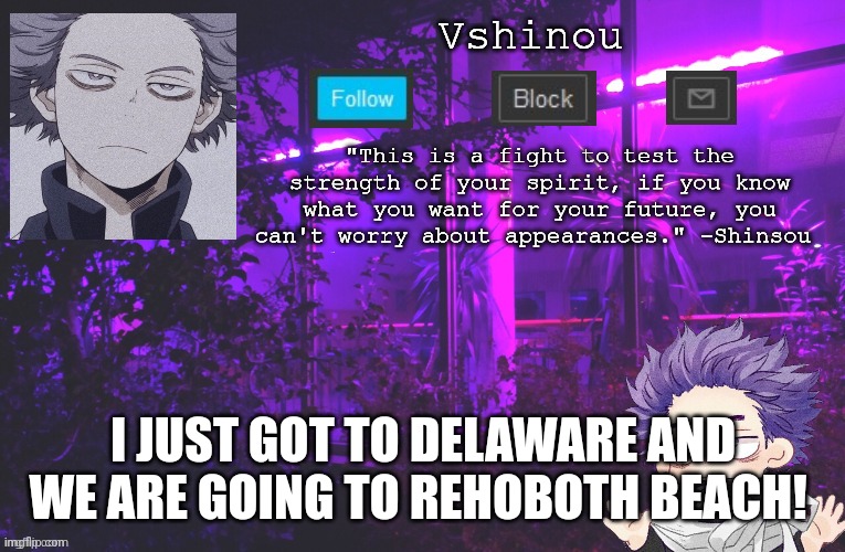 Not trying to brag just so you knew!! | I JUST GOT TO DELAWARE AND WE ARE GOING TO REHOBOTH BEACH! | image tagged in anime | made w/ Imgflip meme maker