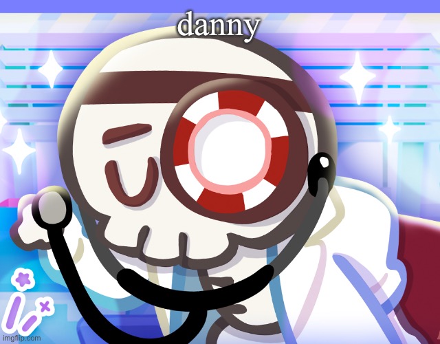 ban me if you’re gay | danny | image tagged in dr bones my beloved | made w/ Imgflip meme maker