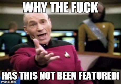 Picard Wtf Meme | WHY THE F**K HAS THIS NOT BEEN FEATURED! | image tagged in memes,picard wtf,funny,fail | made w/ Imgflip meme maker