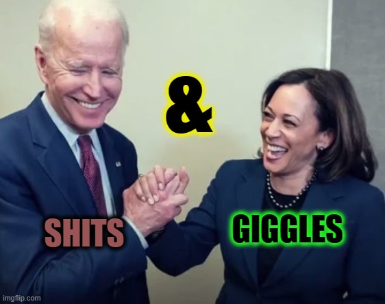 Biden and Harris | SHITS & GIGGLES | image tagged in biden and harris | made w/ Imgflip meme maker