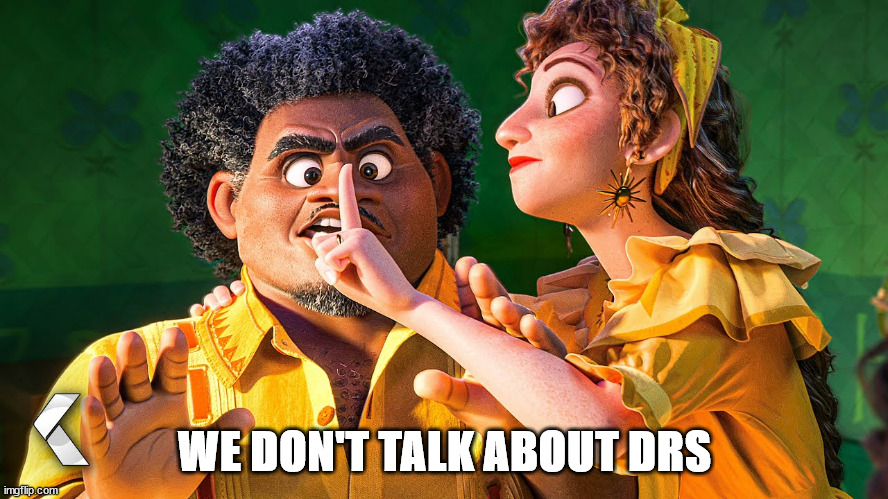 We don't talk about DRS | WE DON'T TALK ABOUT DRS | image tagged in we don't talk about bruno | made w/ Imgflip meme maker