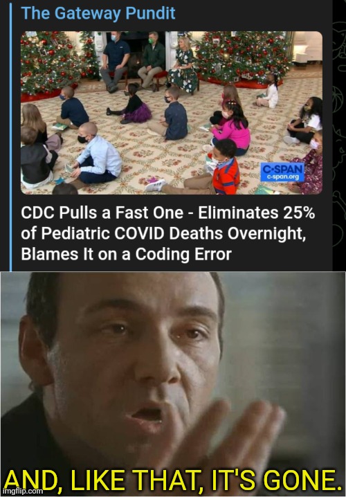 More Pumped up numbers deleted behind the scenes by the cdc | AND, LIKE THAT, IT'S GONE. | image tagged in kevin spacey usual suspects poof,cdc,corruption,covid-19,death | made w/ Imgflip meme maker