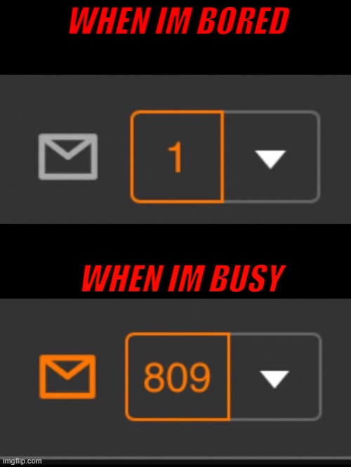 1 notification vs. 809 notifications with message |  WHEN IM BORED; WHEN IM BUSY | image tagged in 1 notification vs 809 notifications with message | made w/ Imgflip meme maker