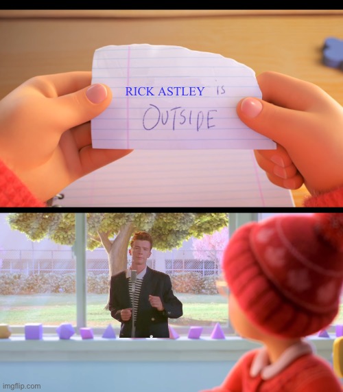 Didn’t expect him did you | RICK ASTLEY | image tagged in x is outside,rick roll,rick astley,funny,memes | made w/ Imgflip meme maker