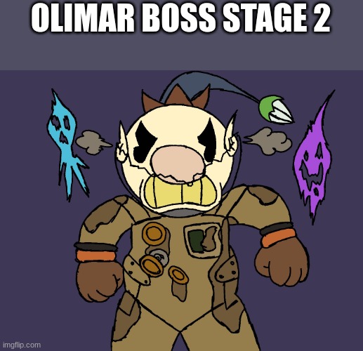 olimar stage 2 boss | OLIMAR BOSS STAGE 2 | made w/ Imgflip meme maker