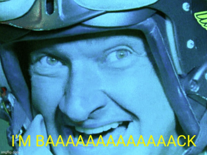 Independance day | I'M BAAAAAAAAAAAAACK | image tagged in independance day | made w/ Imgflip meme maker