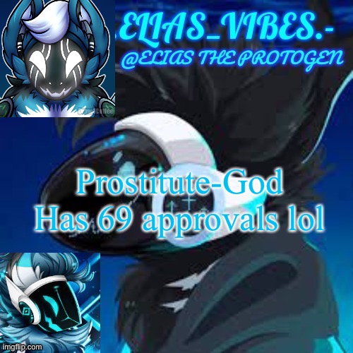 Moose temp | Prostitute-God Has 69 approvals lol | image tagged in moose temp | made w/ Imgflip meme maker