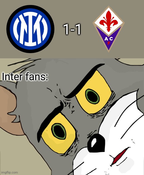 Inter 1-1 Fiorentina |  1-1; Inter fans: | image tagged in memes,unsettled tom,inter,viola,serie a,calcio | made w/ Imgflip meme maker