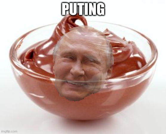 pudding | PUTING | image tagged in bad pun dog,ukraine,putin,vladimir putin,joe biden,bernie sanders reaction nuked | made w/ Imgflip meme maker