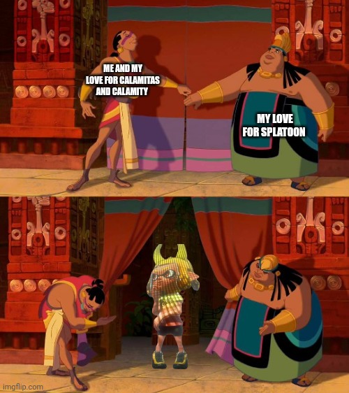 Thank you Legend for the design | ME AND MY LOVE FOR CALAMITAS AND CALAMITY; MY LOVE FOR SPLATOON | image tagged in curtain reveal | made w/ Imgflip meme maker