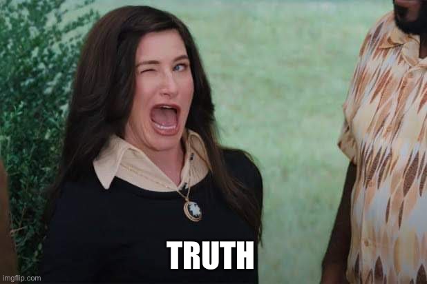 WandaVision Agnes wink | TRUTH | image tagged in wandavision agnes wink | made w/ Imgflip meme maker