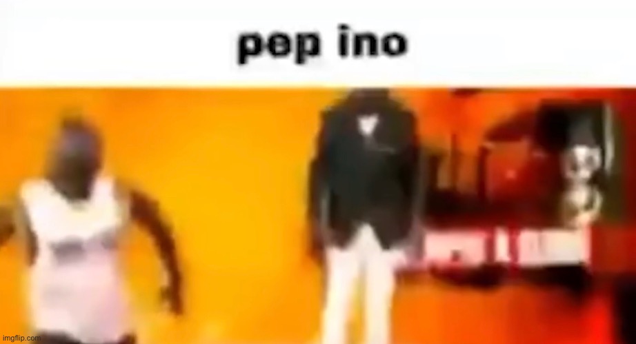 pep ino | made w/ Imgflip meme maker