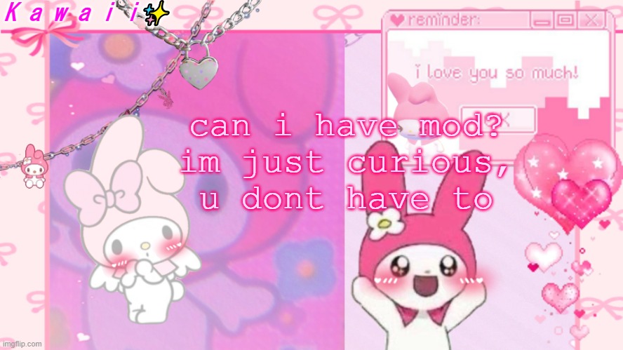 ik im also a part of hornystream, but i censor everything and i dont give anyone the uncensored ver(anymore) | can i have mod?
im just curious, u dont have to | image tagged in my melody 3 | made w/ Imgflip meme maker