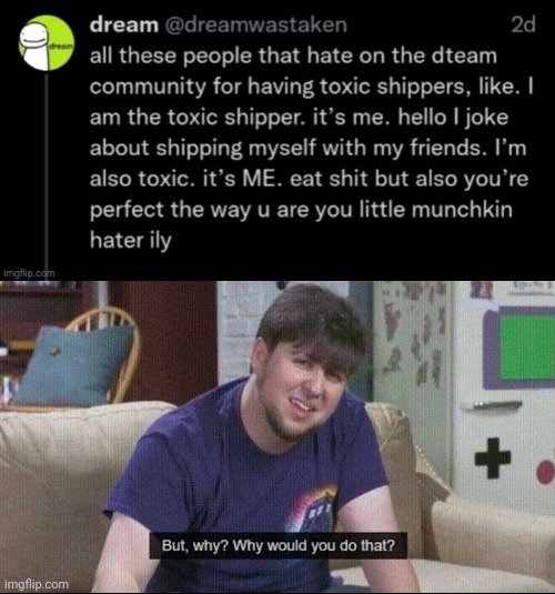 image tagged in but why why would you do that | made w/ Imgflip meme maker