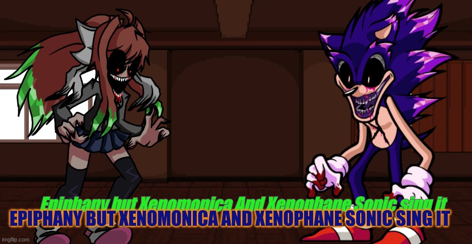 Confronting Xenos | EPIPHANY BUT XENOMONICA AND XENOPHANE SONIC SING IT; Epiphany but Xenomonica And Xenophane Sonic sing it | made w/ Imgflip meme maker