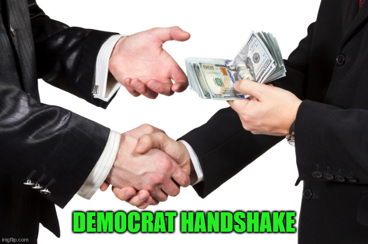 Quid Pro Joe | DEMOCRAT HANDSHAKE | image tagged in corruption,democrats | made w/ Imgflip meme maker