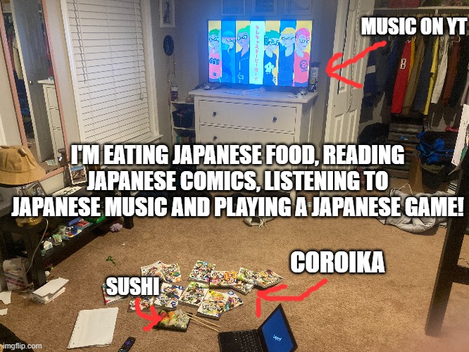 My switch isn't in the frame | MUSIC ON YT; I'M EATING JAPANESE FOOD, READING JAPANESE COMICS, LISTENING TO JAPANESE MUSIC AND PLAYING A JAPANESE GAME! SUSHI; COROIKA | made w/ Imgflip meme maker