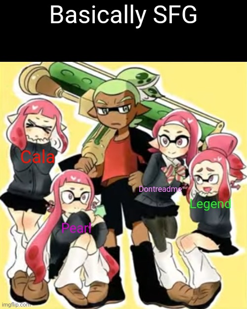To be absolutely honest, Rider is actually kinda hot | Basically SFG; Cala; Dontreadme; Legend; Pearl | image tagged in team school cardigan,rider,sfg | made w/ Imgflip meme maker