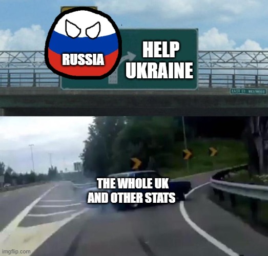 Chose wisely | RUSSIA; HELP UKRAINE; THE WHOLE UK AND OTHER STATS | made w/ Imgflip meme maker
