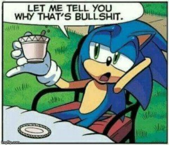 Let me tell you why that's bullshit. | image tagged in let me tell you why that's bullshit | made w/ Imgflip meme maker