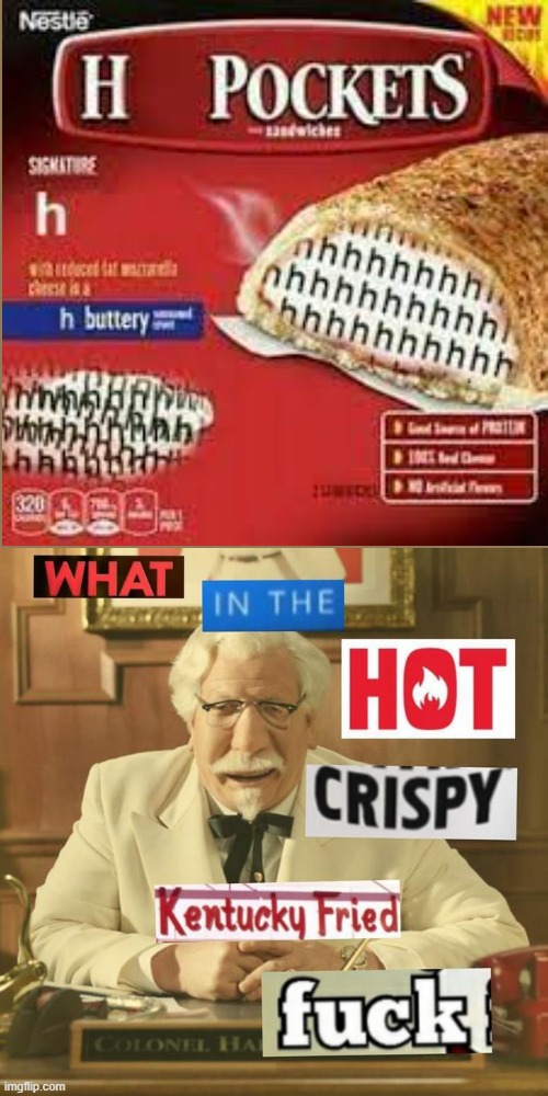 k den | image tagged in what in the hot crispy kentucky fried frick,weird stuff | made w/ Imgflip meme maker
