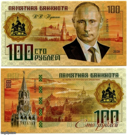 Putin 100 Rubles | image tagged in putin 100 rubles | made w/ Imgflip meme maker