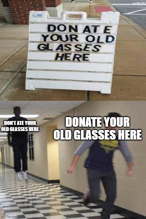 DON'T ATE YOUR OLD GLASSES HERE; DONATE YOUR OLD GLASSES HERE | image tagged in blank white template | made w/ Imgflip meme maker