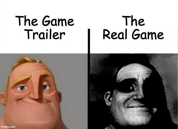 True Story | The Real Game; The Game Trailer | image tagged in teacher's copy | made w/ Imgflip meme maker