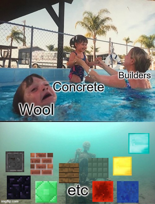 Lol decorations | Concrete; Builders; Wool; etc | image tagged in mom ignoring child with skeleton,minecratf | made w/ Imgflip meme maker