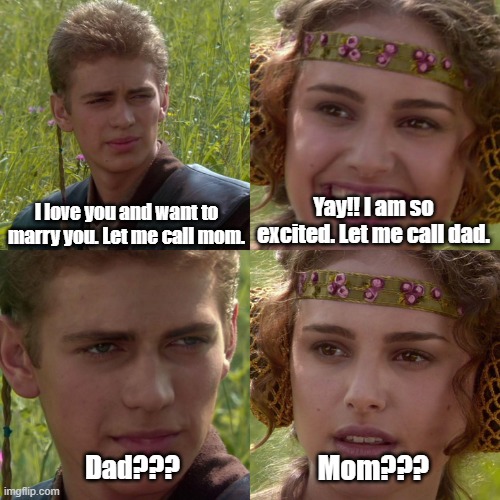 Freud??? | I love you and want to marry you. Let me call mom. Yay!! I am so excited. Let me call dad. Dad??? Mom??? | image tagged in anakin padme 4 panel | made w/ Imgflip meme maker