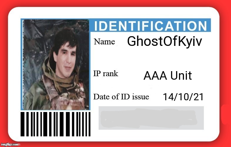 Lol, i updated avatar | GhostOfKyiv; AAA Unit; 14/10/21 | image tagged in dmv id card | made w/ Imgflip meme maker