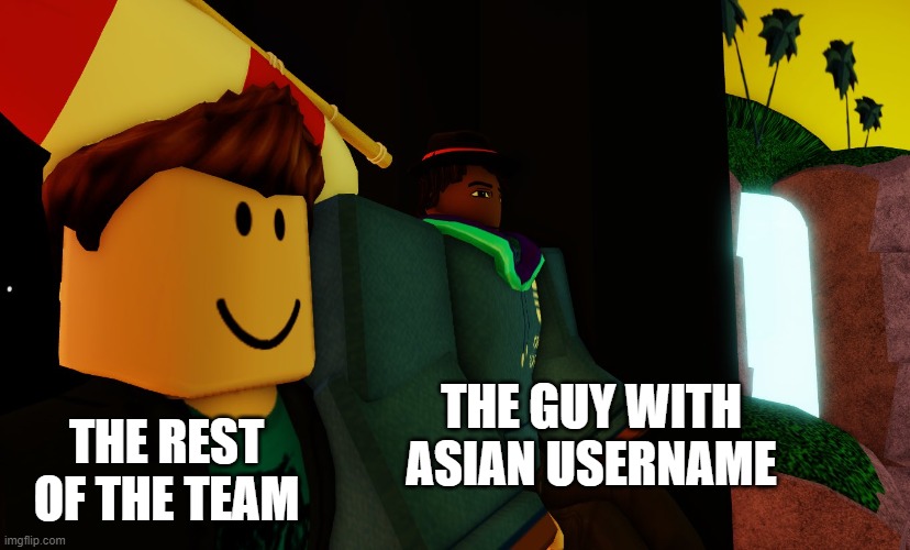 so true lol | THE GUY WITH ASIAN USERNAME; THE REST OF THE TEAM | image tagged in gaming,asian username kid,strength,hehehe,based on a true story lol | made w/ Imgflip meme maker