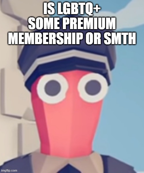 TABS Stare | IS LGBTQ+ SOME PREMIUM MEMBERSHIP OR SMTH | image tagged in tabs stare | made w/ Imgflip meme maker