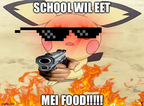 Funneh meem | SCHOOL WIL EET; MEI FOOD!!!!! | image tagged in funneh,fartnite | made w/ Imgflip meme maker