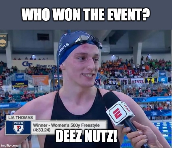 deez nutz won! | WHO WON THE EVENT? DEEZ NUTZ! | image tagged in transgender,olympics | made w/ Imgflip meme maker
