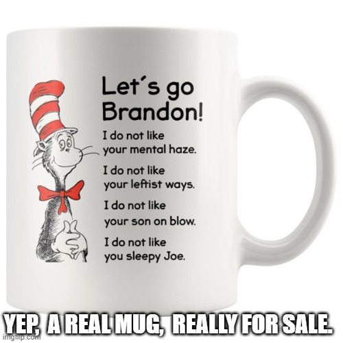 Now our leftists will return to censoring Dr. Seuss. | YEP,  A REAL MUG,  REALLY FOR SALE. | image tagged in dr seuss | made w/ Imgflip meme maker