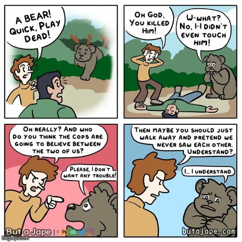 Oh no a bear, play dead | image tagged in comics,funny,memes,bear | made w/ Imgflip meme maker