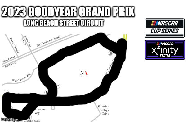forget Chicago, instead, NASCAR can go do a street course race in Long Beach | 2023 GOODYEAR GRAND PRIX; LONG BEACH STREET CIRCUIT | image tagged in nascar,racing,motorsport,oh wow are you actually reading these tags,too many tags,ha ha tags go brr | made w/ Imgflip meme maker