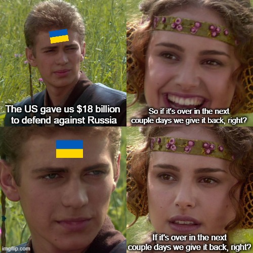 How a toilet seat can cost $800 | The US gave us $18 billion 
to defend against Russia; So if it's over in the next couple days we give it back, right? If it's over in the next couple days we give it back, right? | image tagged in anakin padme 4 panel | made w/ Imgflip meme maker