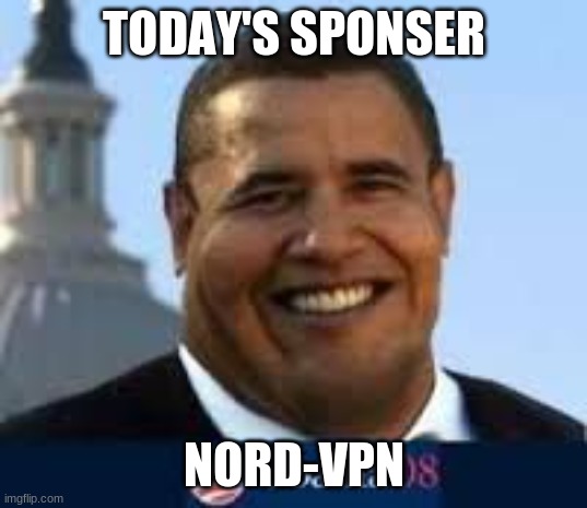 sponser | TODAY'S SPONSER NORD-VPN | image tagged in sponser | made w/ Imgflip meme maker