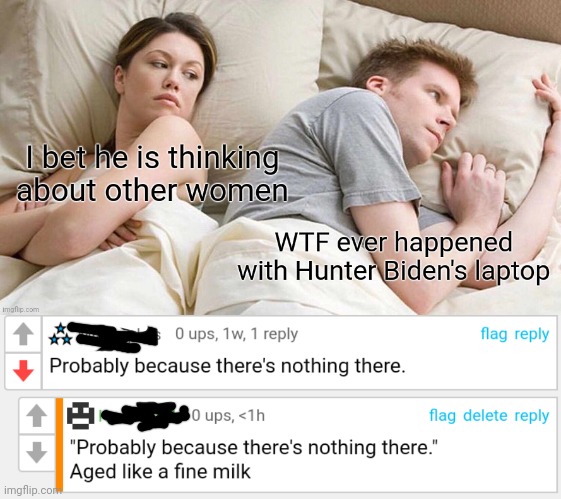 X D probably nothing there | image tagged in i bet he's thinking about other women | made w/ Imgflip meme maker