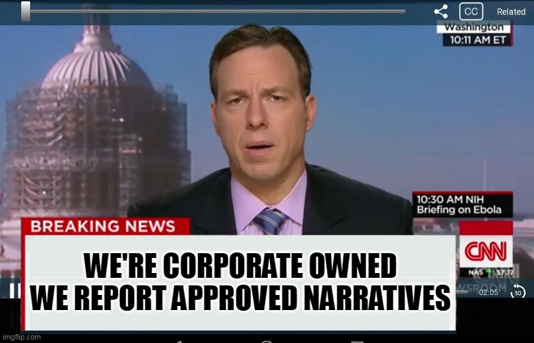 CNN Crazy News Network | WE'RE CORPORATE OWNED
WE REPORT APPROVED NARRATIVES | image tagged in cnn crazy news network | made w/ Imgflip meme maker